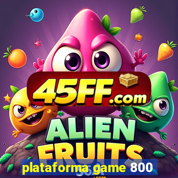 plataforma game 800